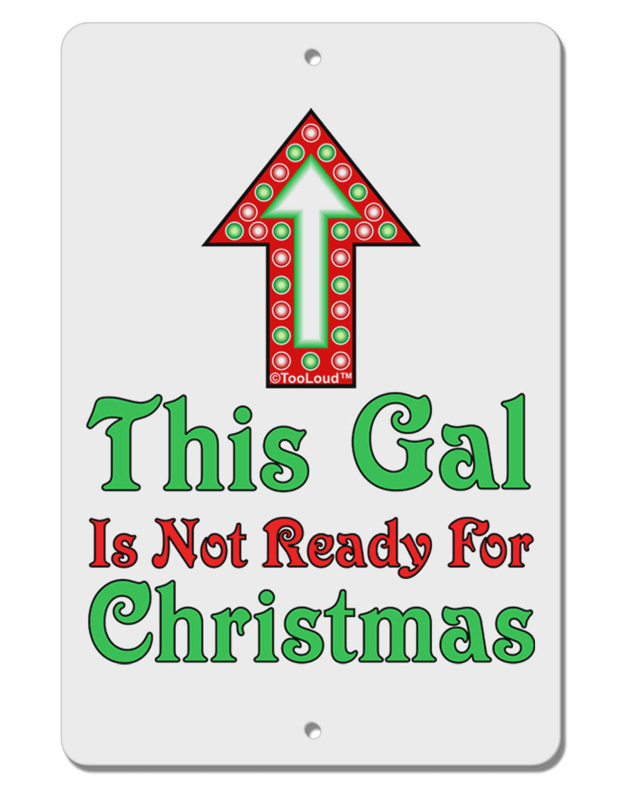 This Gal Is Not Ready For Christmas Aluminum 8 x 12&#x22; Sign-TooLoud-White-Davson Sales