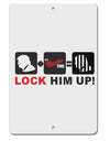 Lock Him Up Anti-Trump Funny Aluminum 8 x 12&#x22; Sign by TooLoud-TooLoud-White-Davson Sales