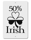 50 Percent Irish - St Patricks Day Aluminum 8 x 12&#x22; Sign by TooLoud-TooLoud-White-Davson Sales