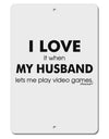 I Love My Husband Videogames Aluminum 8 x 12&#x22; Sign-TooLoud-White-Davson Sales