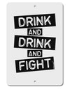 Drink and Drink and Fight Aluminum 8 x 12&#x22; Sign-TooLoud-White-Davson Sales