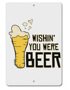 TooLoud Wishin you were Beer Aluminum 8 x 12 Inch Sign-Aluminum Sign-TooLoud-Davson Sales