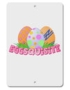 Eggsquisite Aluminum 8 x 12&#x22; Sign by TooLoud-TooLoud-White-Davson Sales