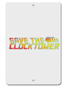 Save The Clock Tower Aluminum 8 x 12&#x22; Sign by TooLoud-TooLoud-White-Davson Sales