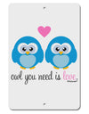 Owl You Need Is Love - Blue Owls Aluminum 8 x 12&#x22; Sign by TooLoud-TooLoud-White-Davson Sales