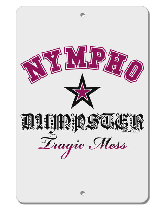 Nympho Dumpster Tragic Mess Aluminum 8 x 12&#x22; Sign by TooLoud-TooLoud-White-Davson Sales