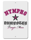 Nympho Dumpster Tragic Mess Aluminum 8 x 12&#x22; Sign by TooLoud-TooLoud-White-Davson Sales