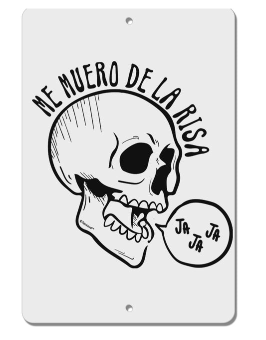 TooLoud Me Muero De La Risa Skull Aluminum 8 x 12 Inch Sign-Aluminum Sign-TooLoud-Davson Sales