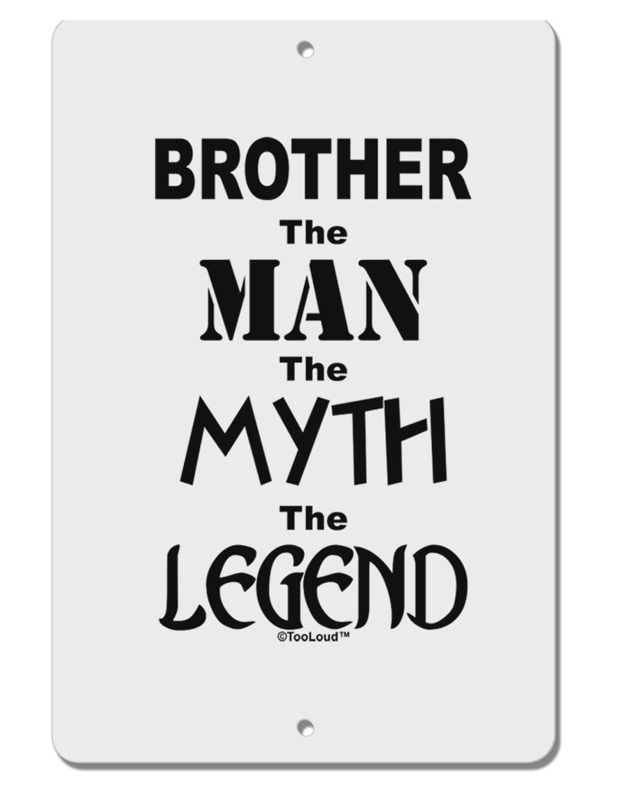 Brother The Man The Myth The Legend Aluminum 8 x 12&#x22; Sign by TooLoud-TooLoud-White-Davson Sales