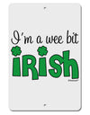 I'm A Wee Bit Irish Aluminum 8 x 12&#x22; Sign by TooLoud-TooLoud-White-Davson Sales