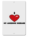 I Heart My Awesome Husband Aluminum 8 x 12&#x22; Sign by TooLoud-TooLoud-White-Davson Sales