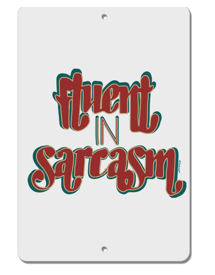 TooLoud Fluent in Sarcasm Aluminum 8 x 12 Inch Sign-Aluminum Sign-TooLoud-Davson Sales