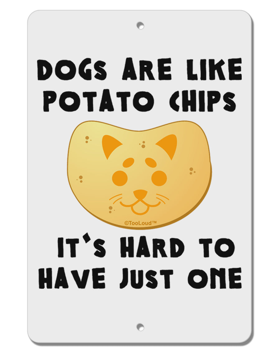 Dogs Are Like Potato Chips Aluminum 8 x 12&#x22; Sign by TooLoud-TooLoud-White-Davson Sales