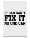 No One Can - Dad Aluminum 8 x 12&#x22; Sign by TooLoud-TooLoud-White-Davson Sales