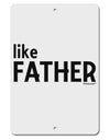 Matching Like Father Like Son Design - Like Father Aluminum 8 x 12&#x22; Sign by TooLoud-TooLoud-White-Davson Sales