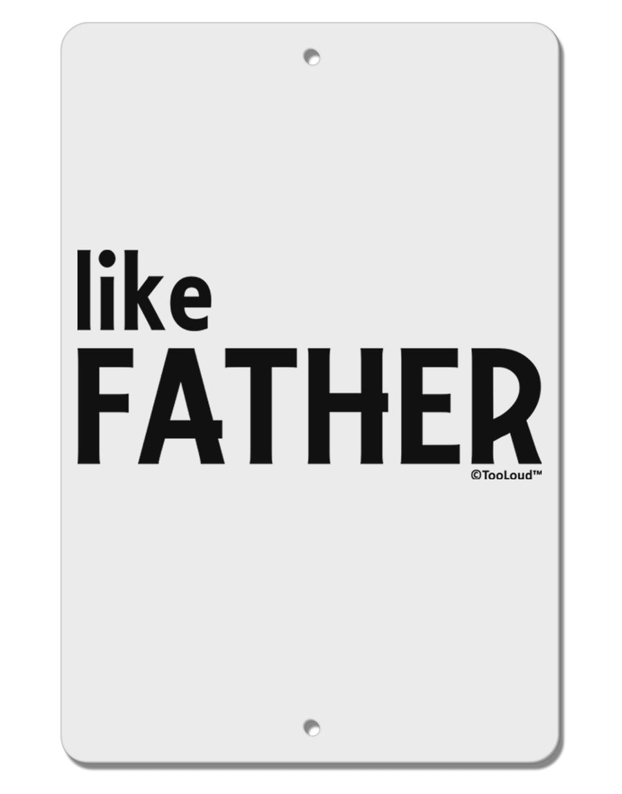 Matching Like Father Like Son Design - Like Father Aluminum 8 x 12&#x22; Sign by TooLoud-TooLoud-White-Davson Sales