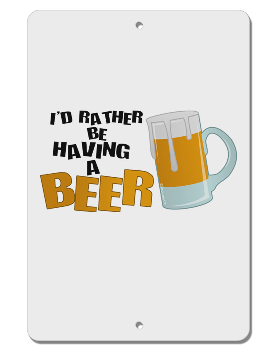 I'd Rather Be Having A Beer Aluminum 8 x 12&#x22; Sign-TooLoud-White-Davson Sales