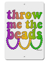 Throw Me The Beads - Mardi Gras Aluminum 8 x 12&#x22; Sign by TooLoud-TooLoud-White-Davson Sales