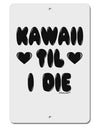 Kawaii Til I Die - Design Aluminum 8 x 12&#x22; Sign by TooLoud-TooLoud-White-Davson Sales