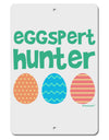 Eggspert Hunter - Easter - Green Aluminum 8 x 12&#x22; Sign by TooLoud-TooLoud-White-Davson Sales