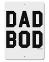 Dad Bod Design Aluminum 8 x 12&#x22; Sign by TooLoud-TooLoud-White-Davson Sales