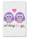 Owl Always Love You - Purple Owls Aluminum 8 x 12&#x22; Sign by TooLoud-TooLoud-White-Davson Sales