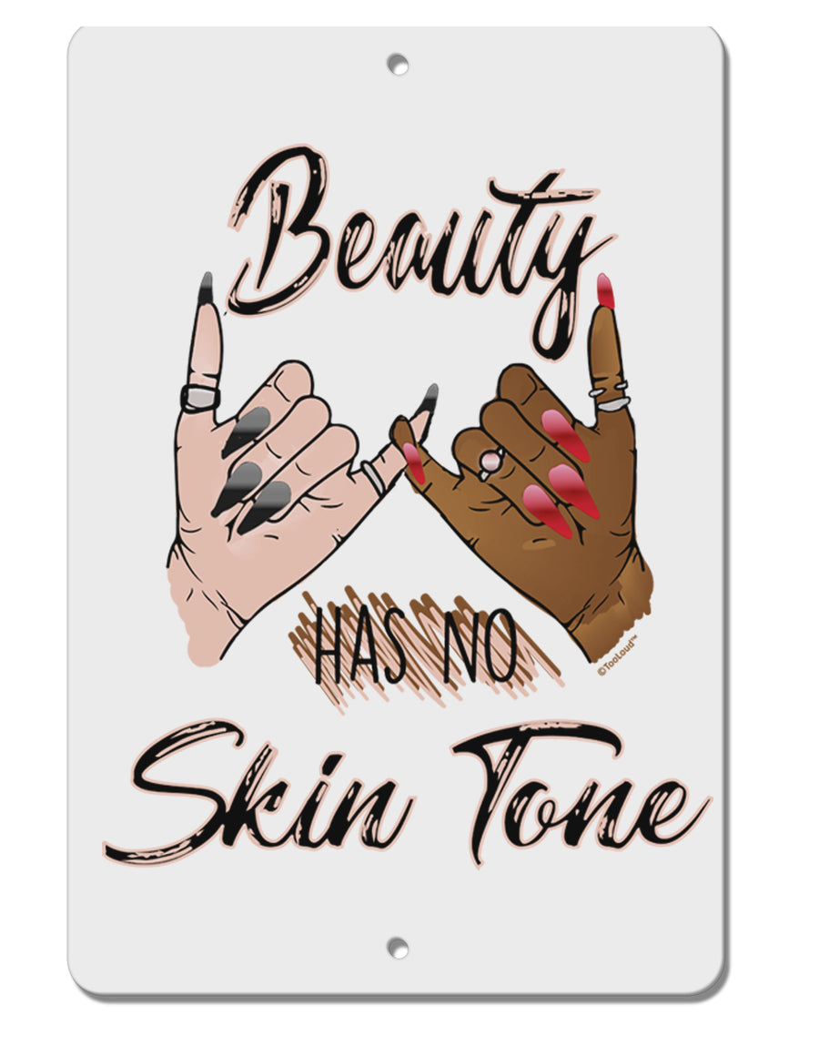 TooLoud Beauty has no skin Tone Aluminum 8 x 12 Inch Sign-Aluminum Sign-TooLoud-Davson Sales