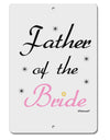 Father of the Bride wedding Aluminum 8 x 12&#x22; Sign by TooLoud-TooLoud-White-Davson Sales