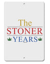 The Stoner Years Aluminum 8 x 12&#x22; Sign by TooLoud-TooLoud-White-Davson Sales