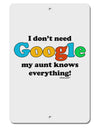 I Don't Need Google - Aunt Aluminum 8 x 12&#x22; Sign-TooLoud-White-Davson Sales