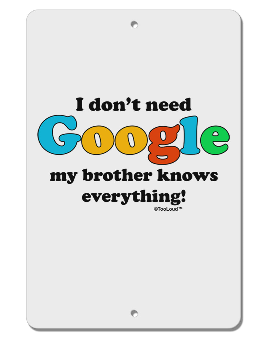 I Don't Need Google - Brother Aluminum 8 x 12&#x22; Sign-TooLoud-White-Davson Sales