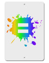 Equal Rainbow Paint Splatter Aluminum 8 x 12&#x22; Sign by TooLoud-TooLoud-White-Davson Sales