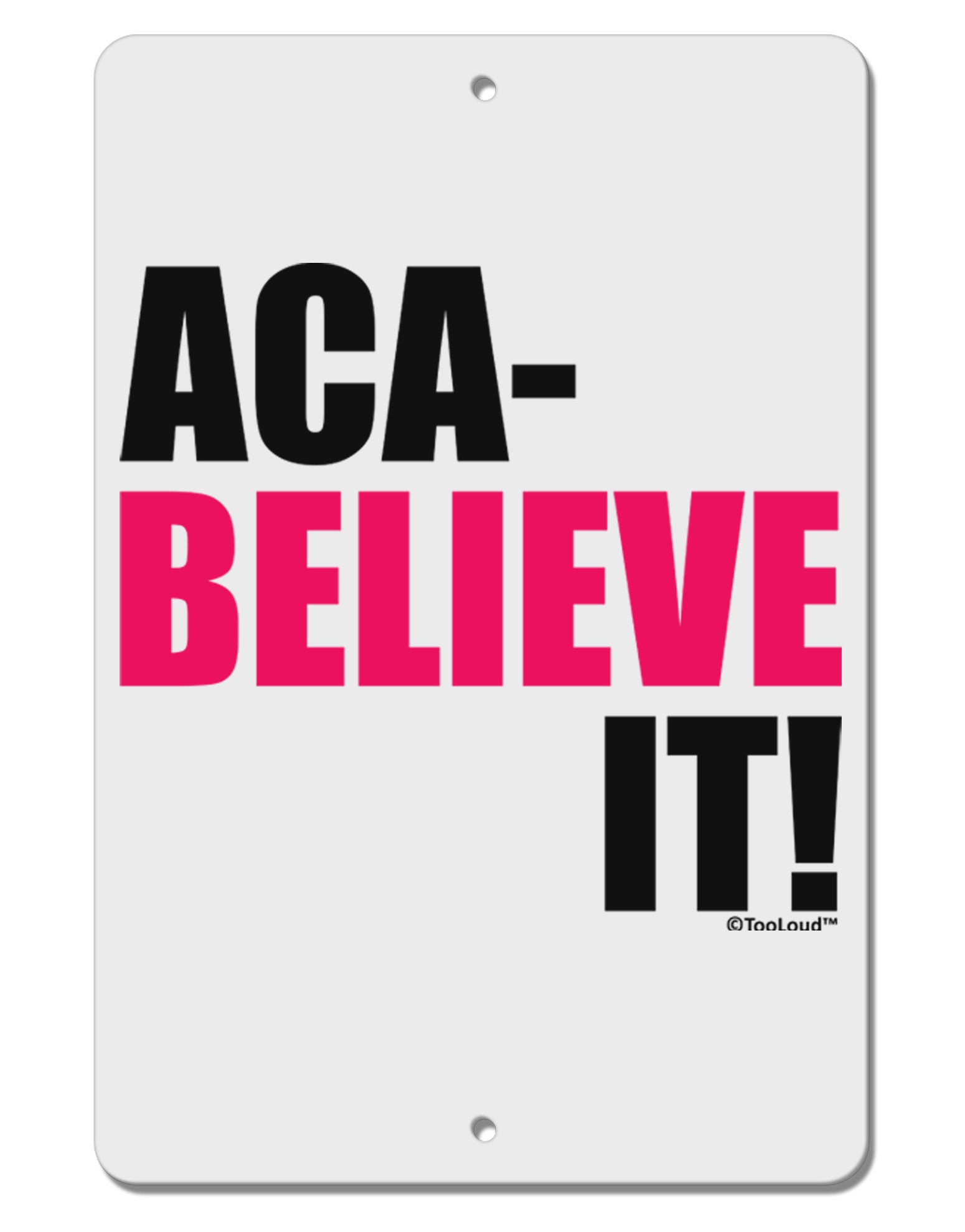 Aca Believe It Aluminum 8 x 12&#x22; Sign-TooLoud-White-Davson Sales