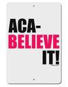 Aca Believe It Aluminum 8 x 12&#x22; Sign
