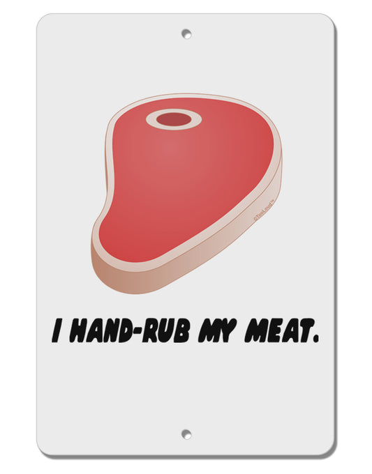 I Hand-Rub My Meat - Steak Aluminum 8 x 12&#x22; Sign by TooLoud-TooLoud-White-Davson Sales