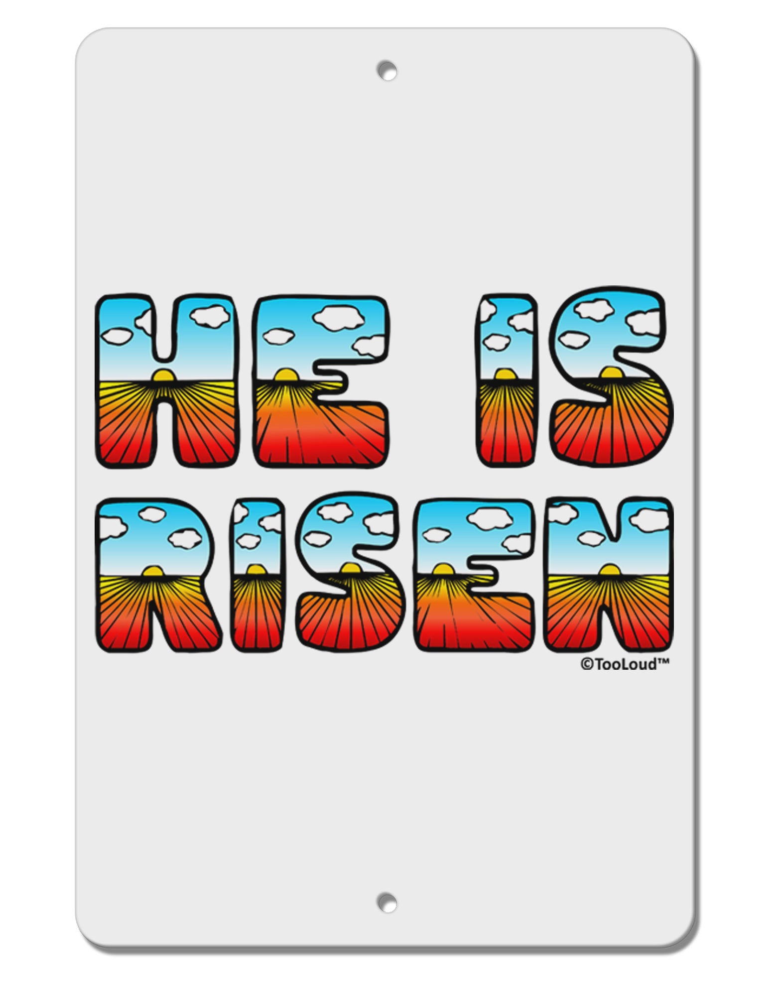 He Is Risen - Easter - Sunrise Letters Aluminum 8 x 12&#x22; Sign by TooLoud-TooLoud-White-Davson Sales