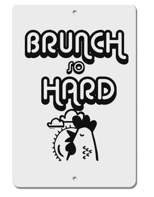 TooLoud Brunch So Hard Hen Aluminum 8 x 12 Inch Sign-Aluminum Sign-TooLoud-Davson Sales