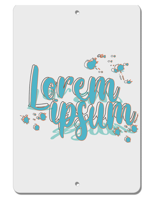 TooLoud Lorem Ipsum Aluminum 8 x 12 Inch Sign-Aluminum Sign-TooLoud-Davson Sales