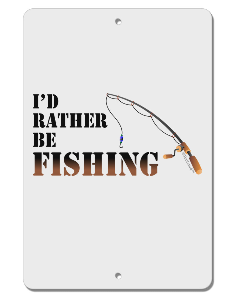 I'd Rather Be Fishing Aluminum 8 x 12&#x22; Sign-TooLoud-White-Davson Sales