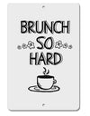 TooLoud Brunch So Hard Eggs and Coffee Aluminum 8 x 12 Inch Sign-Aluminum Sign-TooLoud-Davson Sales