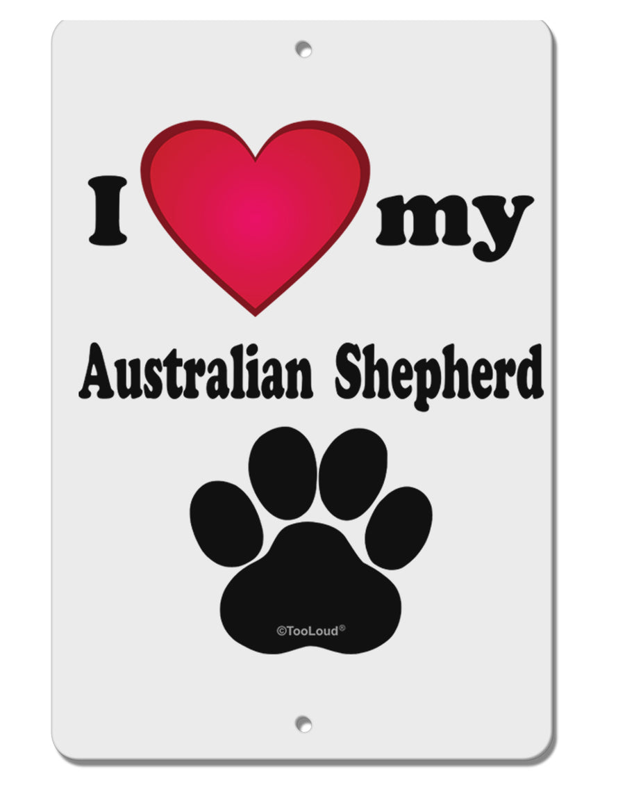 I Heart My Australian Shepherd Aluminum 8 x 12&#x22; Sign by TooLoud-TooLoud-White-Davson Sales