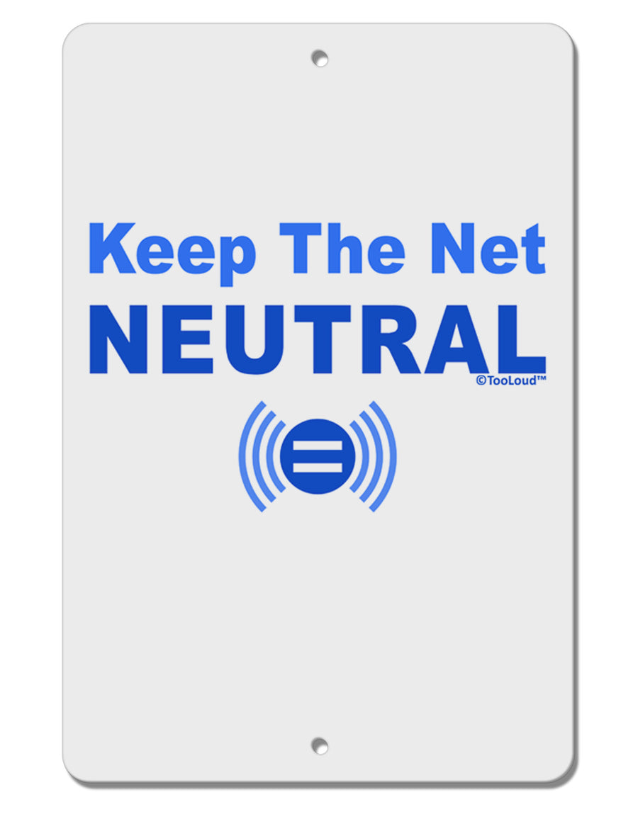 Keep the Net Neutral Aluminum 8 x 12&#x22; Sign-TooLoud-White-Davson Sales