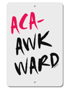 Aca-Awkward Aluminum 8 x 12&#x22; Sign-TooLoud-White-Davson Sales