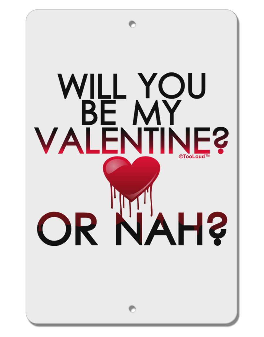 My Valentine or Nah Aluminum 8 x 12&#x22; Sign-TooLoud-White-Davson Sales