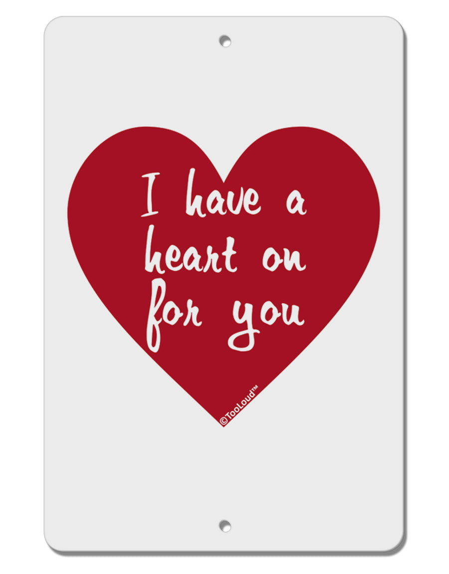 I Have a Heart On For You Aluminum 8 x 12&#x22; Sign-TooLoud-White-Davson Sales