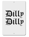Dilly Dilly Beer Drinking Funny Aluminum 8 x 12&#x22; Sign by TooLoud-TooLoud-White-Davson Sales