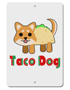 Cute Taco Dog Text Aluminum 8 x 12&#x22; Sign-TooLoud-White-Davson Sales