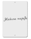 TooLoud Hakuna Matata Aluminum 8 x 12 Inch Sign-Aluminum Sign-TooLoud-Davson Sales