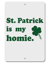 St Patrick is my Homie Aluminum 8 x 12&#x22; Sign-TooLoud-White-Davson Sales