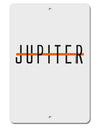 Planet Jupiter Earth Text Only Aluminum 8 x 12&#x22; Sign by TooLoud-TooLoud-White-Davson Sales